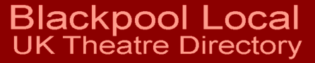 Blackpool Local UK Theatre Directory